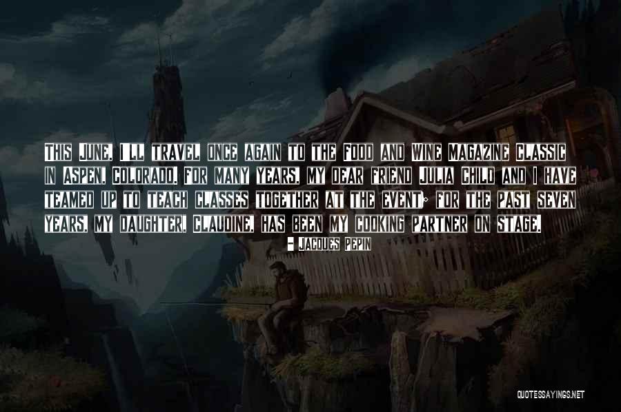 Jacques Pepin Quotes 2261363 Jacques Pepin Quotes 2261363