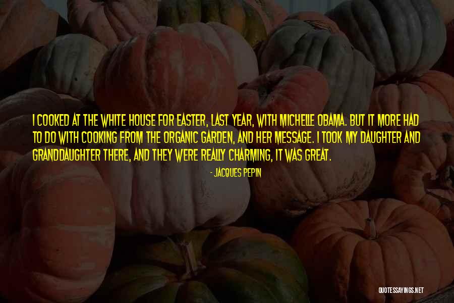 Jacques Pepin Quotes 255084 Jacques Pepin Quotes 255084