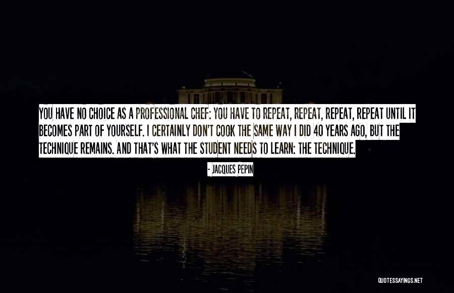 Jacques Pepin Quotes 423023 Jacques Pepin Quotes 423023