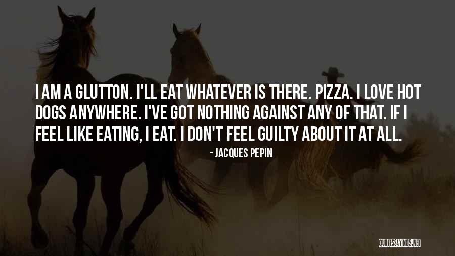 Jacques Pepin Quotes 635089