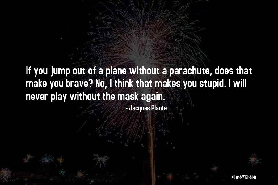 Jacques Plante Quotes 1074241 Jacques Plante Quotes 1074241