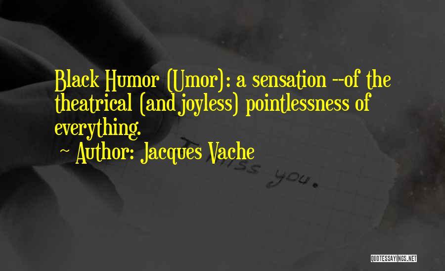 Jacques Vache Quotes 853683