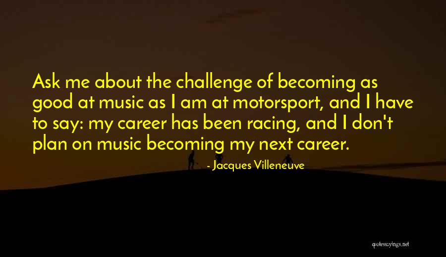 Jacques Villeneuve Quotes 1320503