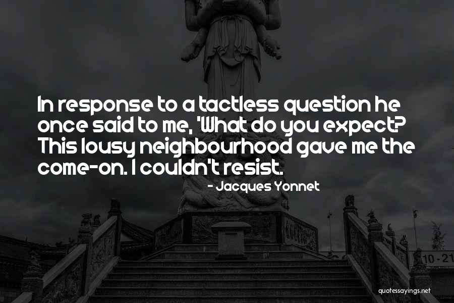 Jacques Yonnet Quotes 1397900 Jacques Yonnet Quotes 1397900