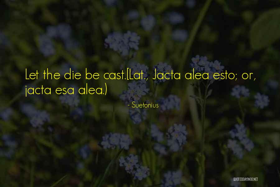 Jacta Quotes By Suetonius Jacta Quotes By Suetonius