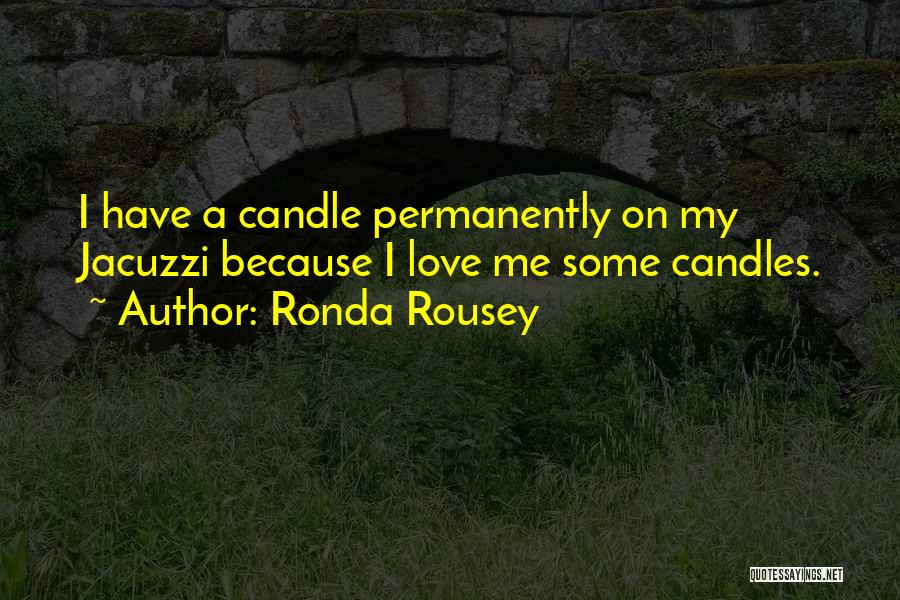 Jacuzzi Quotes By Ronda Rousey