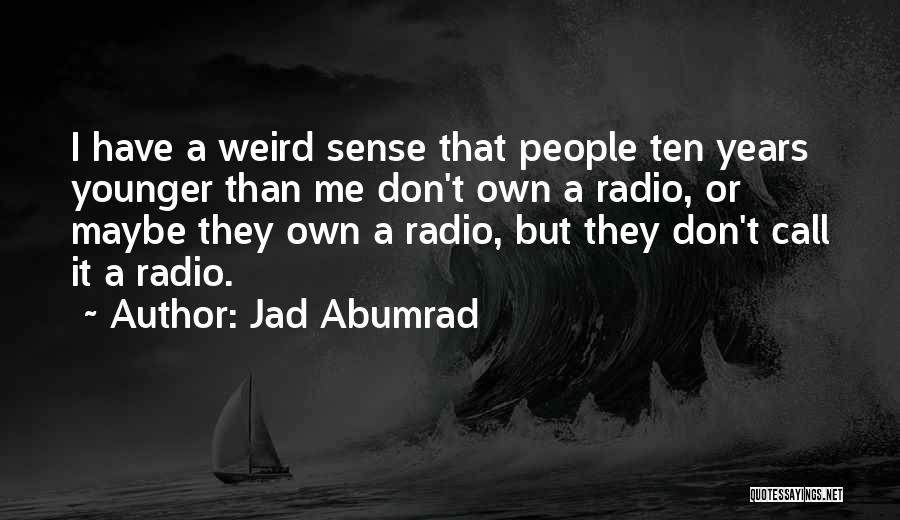 Jad Abumrad Quotes 415129