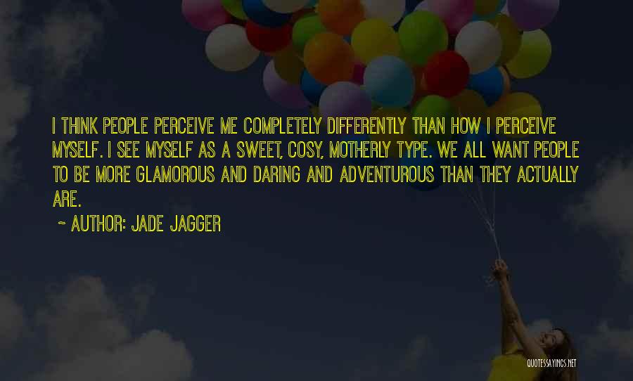 Jade Jagger Quotes 1232642