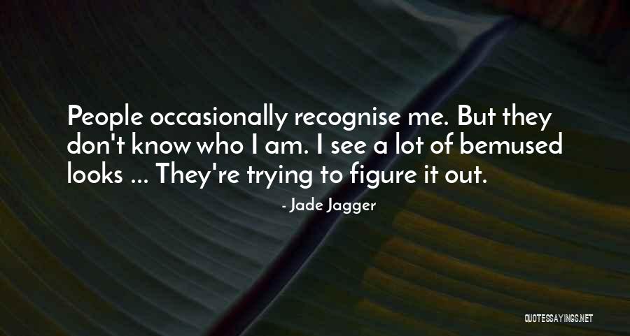 Jade Jagger Quotes 418361