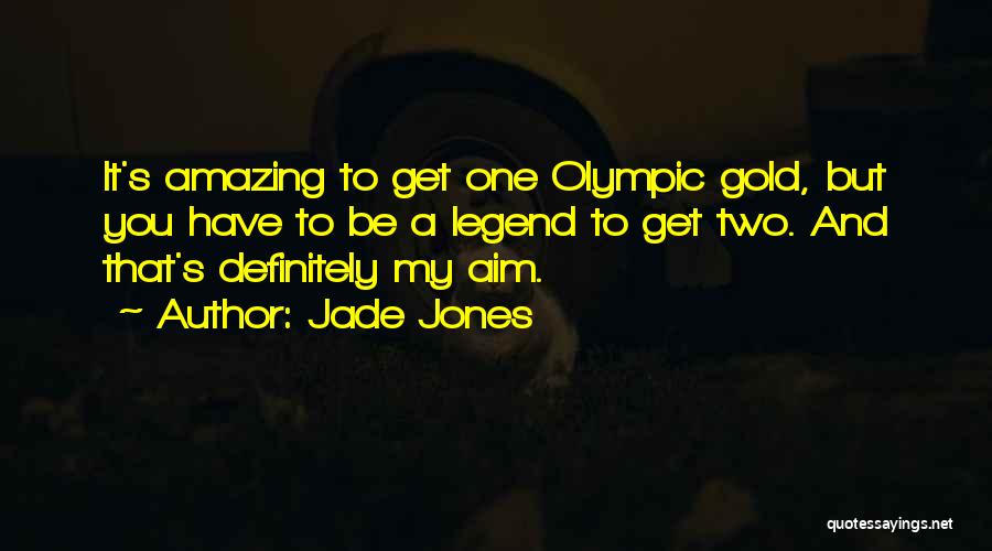Jade Jones Quotes 489849