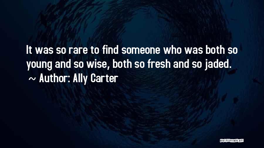 Jaded-heart Quotes By Ally Carter