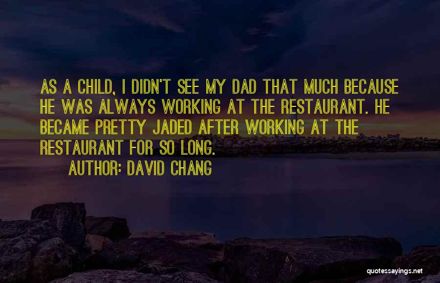 Jaded-heart Quotes By David Chang