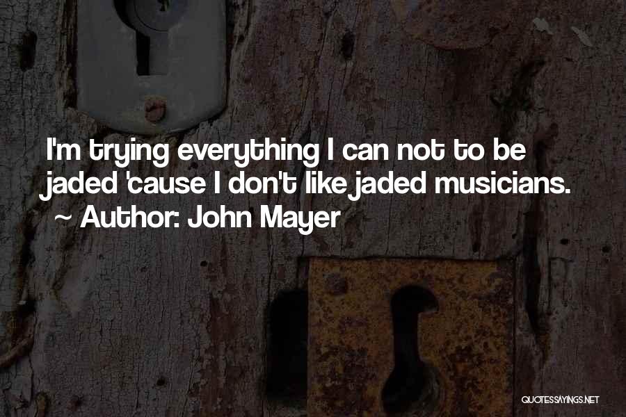 Jaded-heart Quotes By John Mayer