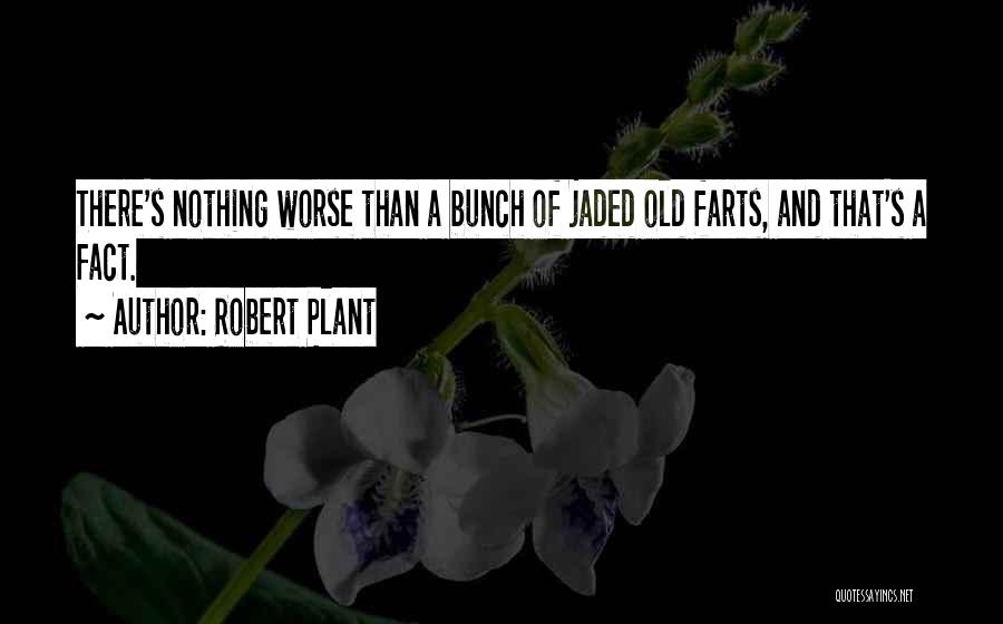 Jaded-heart Quotes By Robert Plant