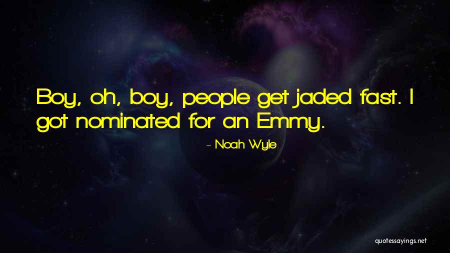 Jaded People Quotes By Noah Wyle Jaded People Quotes By Noah Wyle