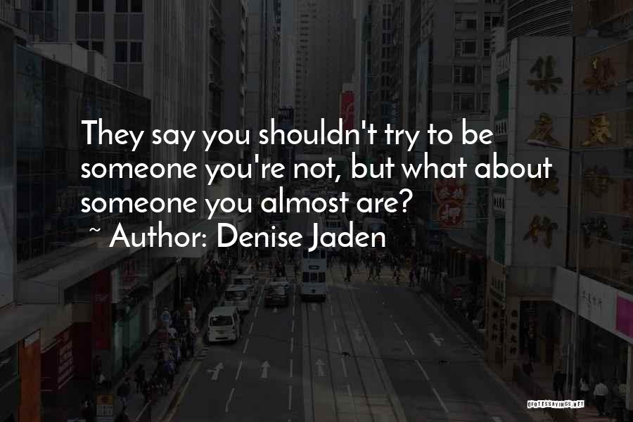 Jaden Quotes By Denise Jaden