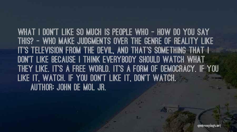 Jae Hood Quotes By John De Mol Jr.