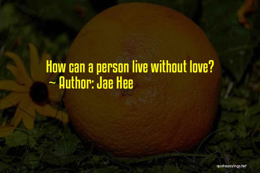 Jae-p Quotes By Jae Hee