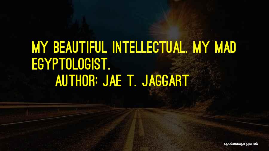 Jae-p Quotes By Jae T. Jaggart