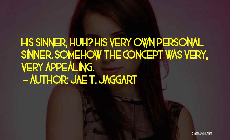 Jae-p Quotes By Jae T. Jaggart
