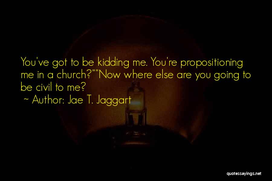 Jae-p Quotes By Jae T. Jaggart