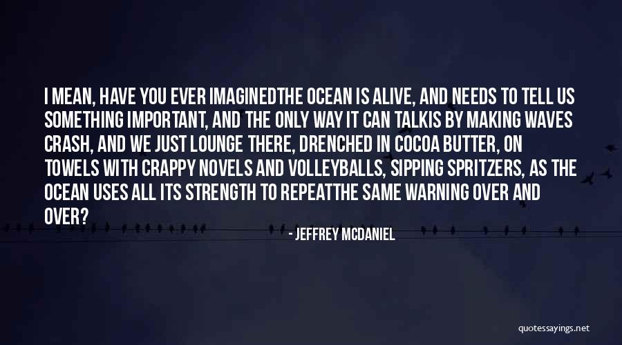 Jaffray Kim Quotes By Jeffrey McDaniel Jaffray Kim Quotes By Jeffrey McDaniel
