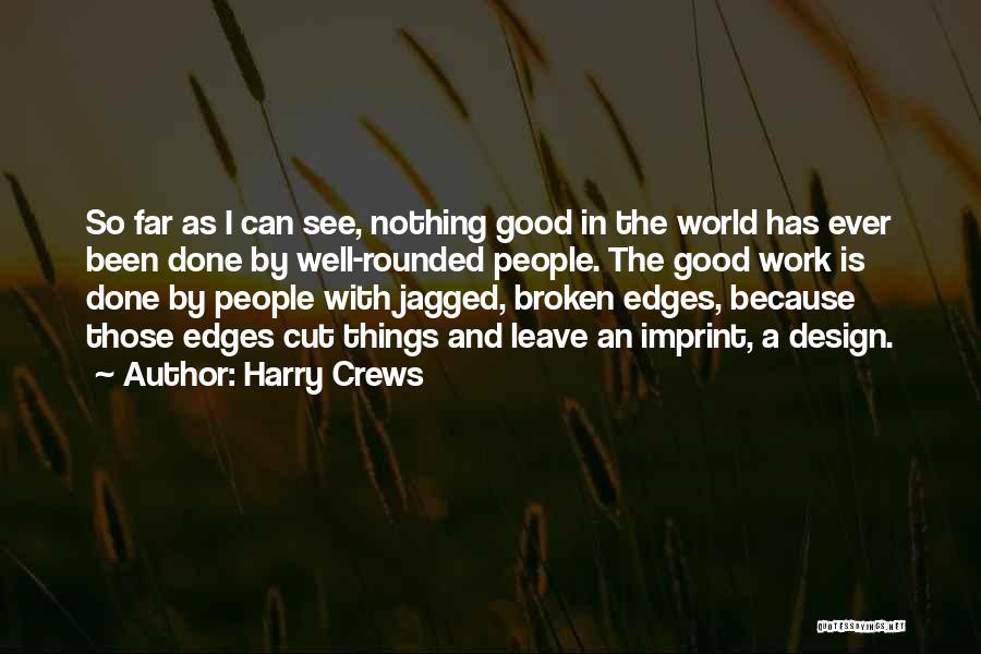 Jagged Quotes By Harry Crews