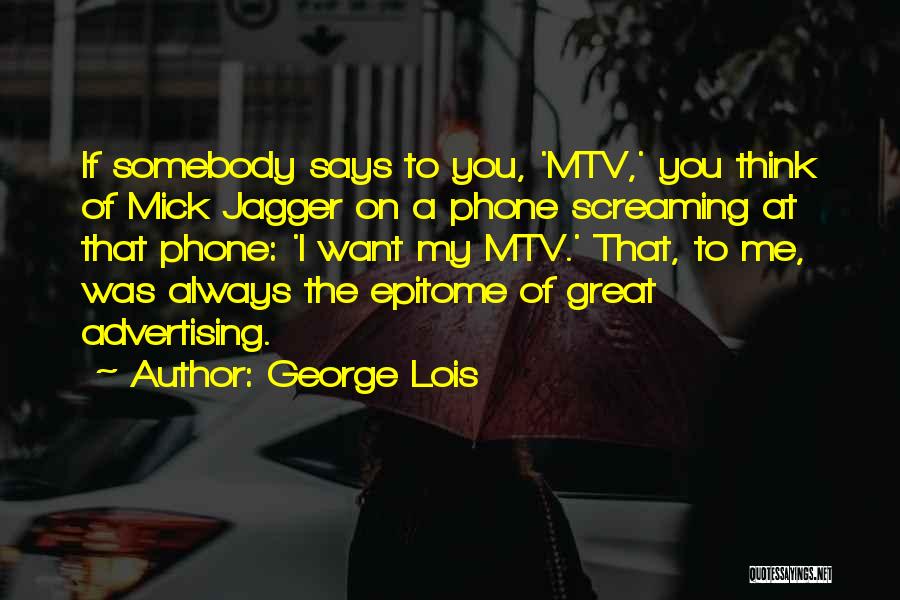 Jagger Quotes By George Lois