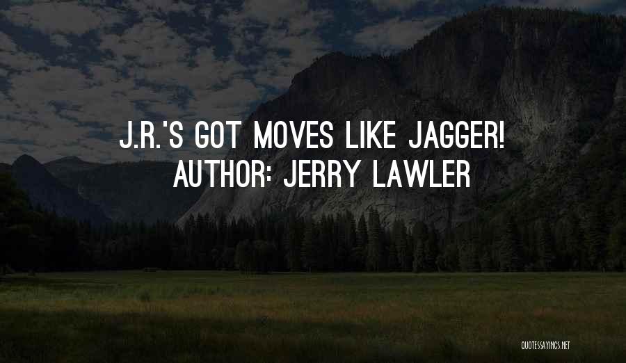 Jagger Quotes By Jerry Lawler