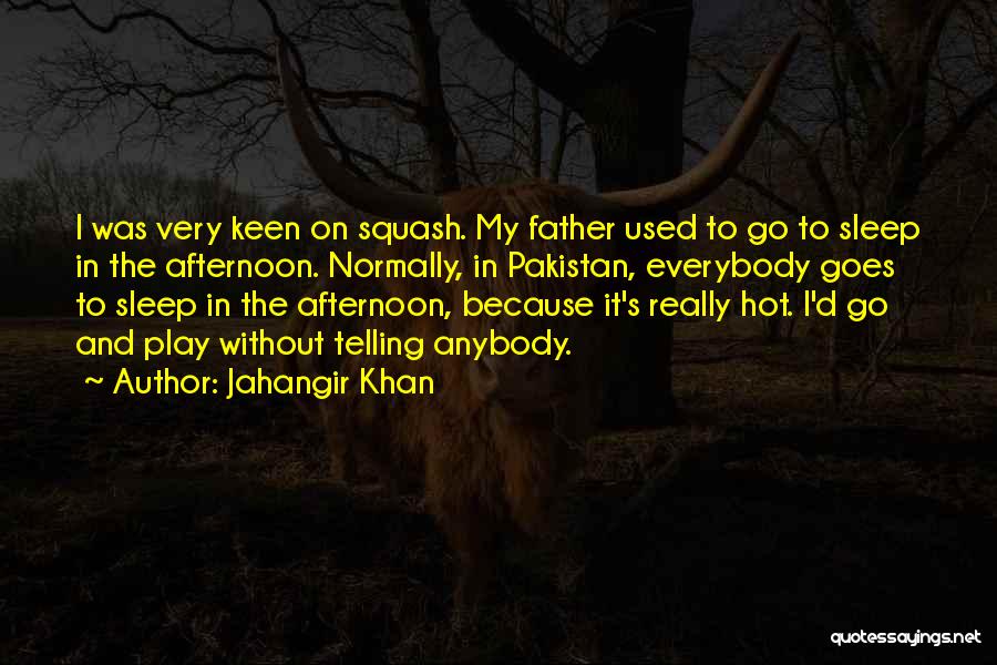 Jahangir Khan Quotes 969182