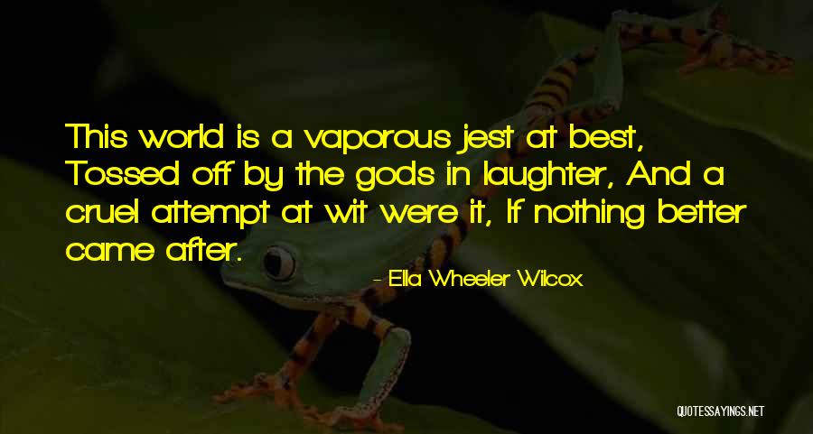 Jahil Log Quotes By Ella Wheeler Wilcox Jahil Log Quotes By Ella Wheeler Wilcox