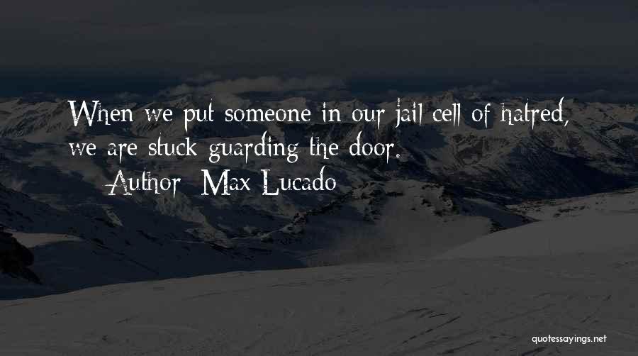 Jail Cells Quotes By Max Lucado
