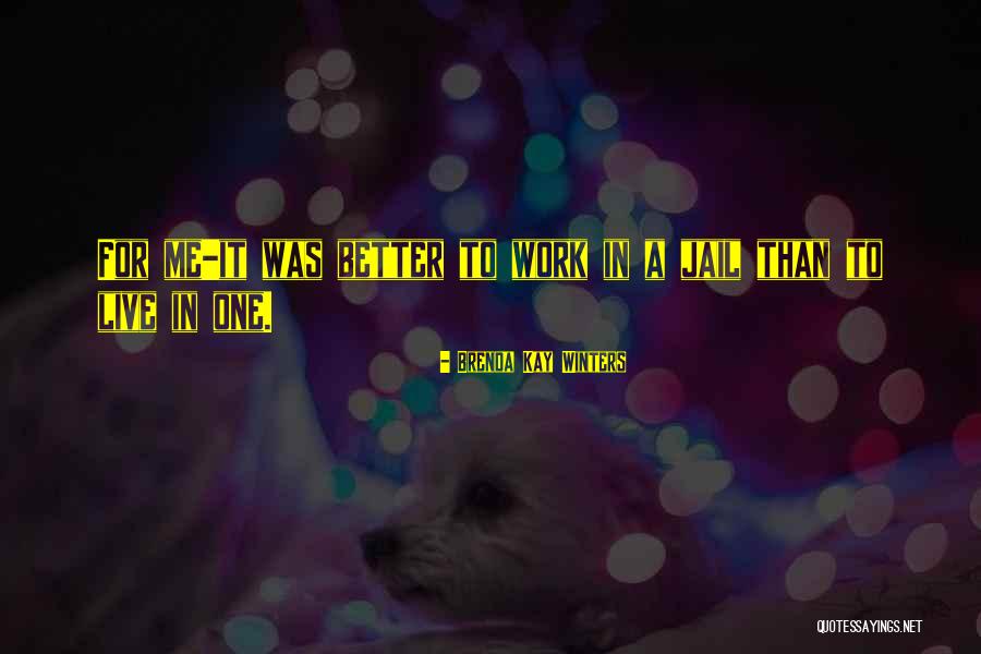 Jail Life Quotes By Brenda Kay Winters Jail Life Quotes By Brenda Kay Winters