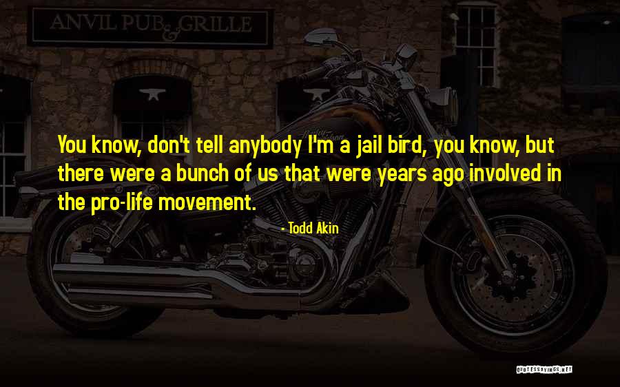 Jail Life Quotes By Todd Akin Jail Life Quotes By Todd Akin