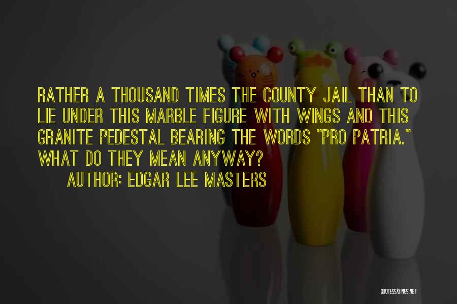 Jail Quotes By Edgar Lee Masters