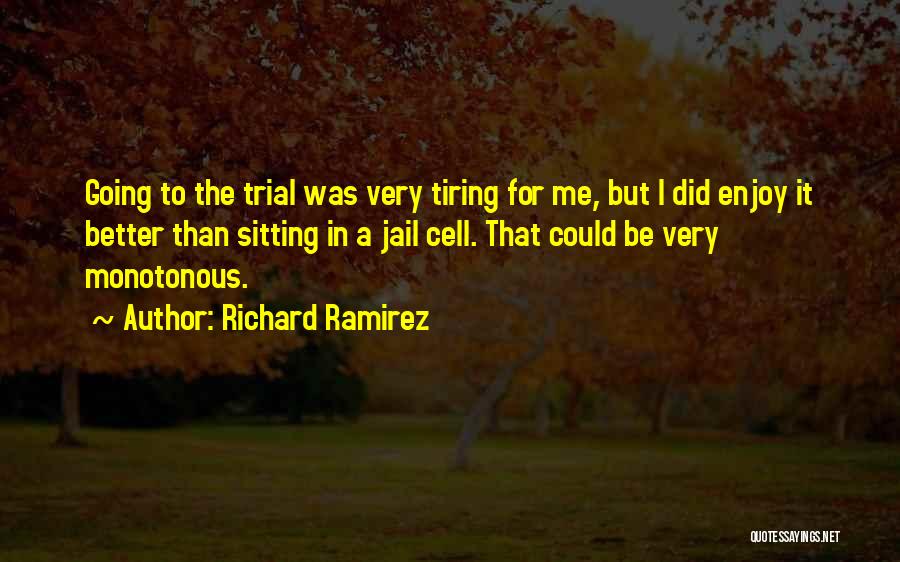 Jail Quotes By Richard Ramirez