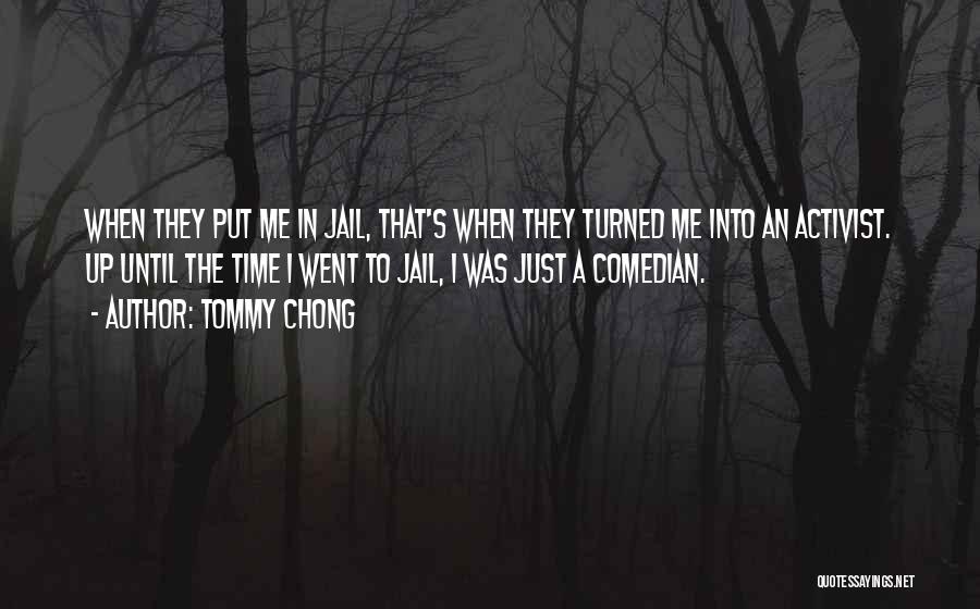 Jail Quotes By Tommy Chong
