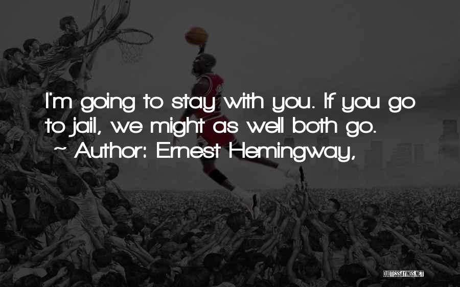 Jail Time Quotes By Ernest Hemingway,