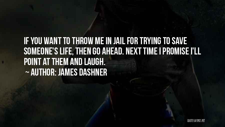 Jail Time Quotes By James Dashner