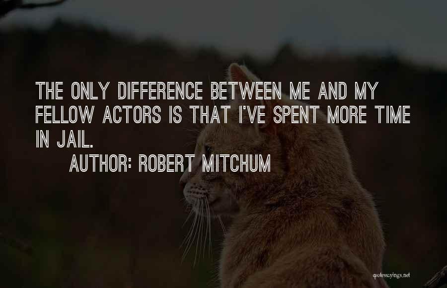 Jail Time Quotes By Robert Mitchum