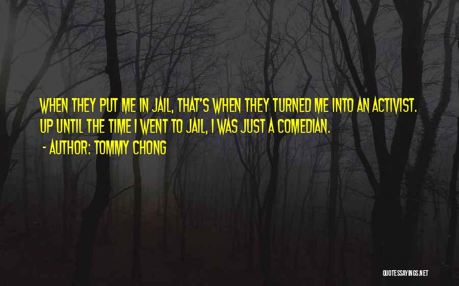 Jail Time Quotes By Tommy Chong