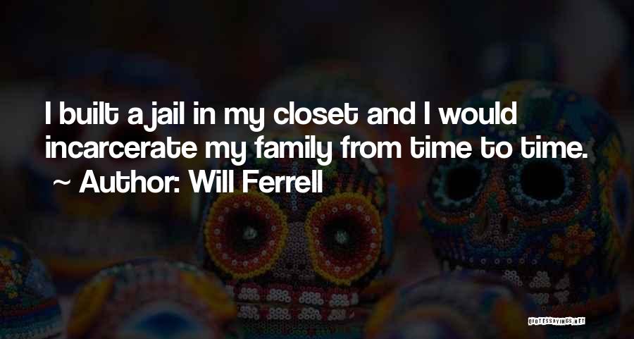 Jail Time Quotes By Will Ferrell