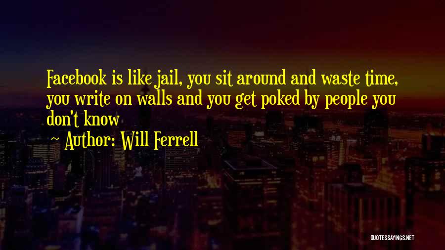 Jail Time Quotes By Will Ferrell