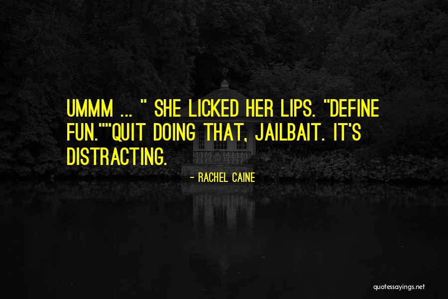 Jailbait Quotes By Rachel Caine Jailbait Quotes By Rachel Caine