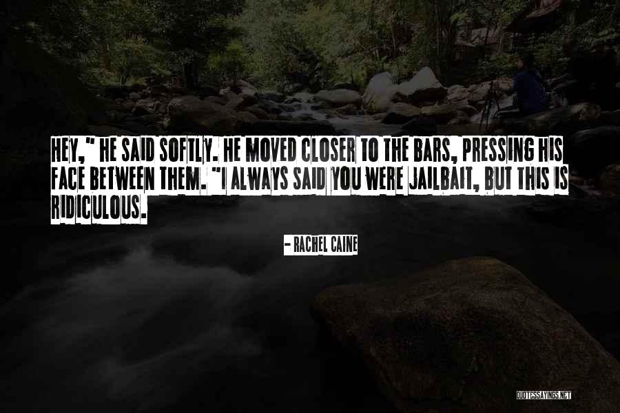 Jailbait Quotes By Rachel Caine Jailbait Quotes By Rachel Caine