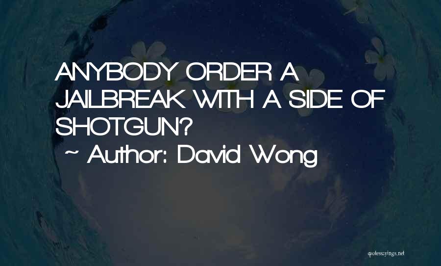 Jailbreak Quotes By David Wong