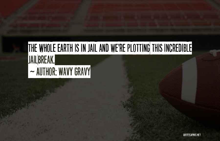 Jailbreak Quotes By Wavy Gravy