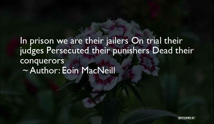 Jailers Quotes By Eoin MacNeill