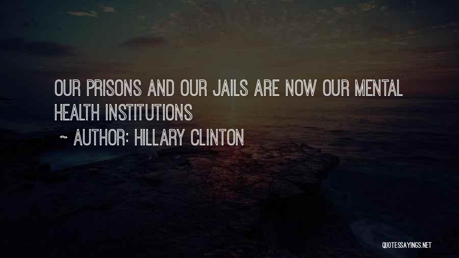 Jails And Prisons Quotes By Hillary Clinton