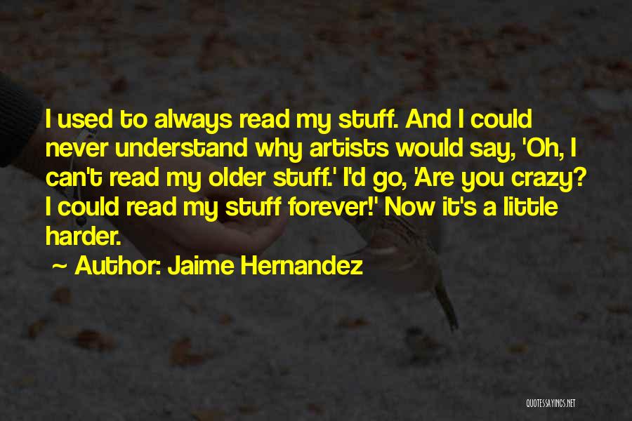 Jaime Hernandez Quotes 1904360